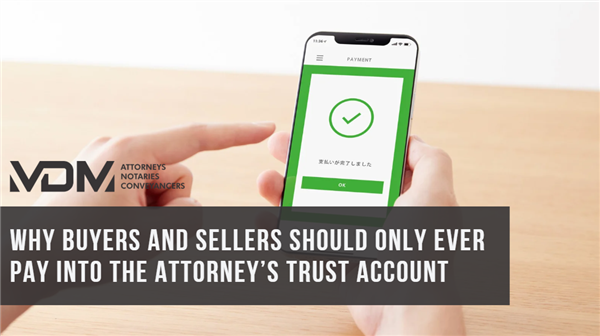 Why Buyers & Sellers Should Only Ever Pay Into the Attorney's Trust Account